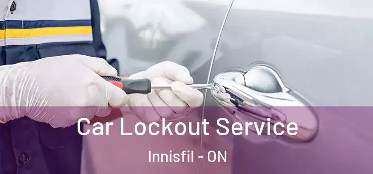Car Lockout Service Innisfil - ON