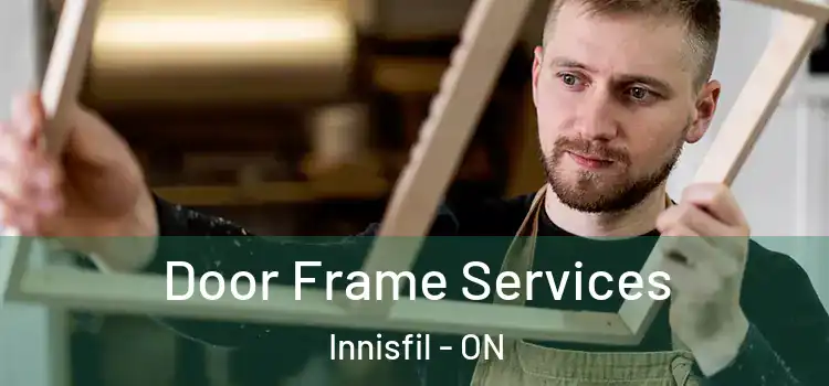 Door Frame Services Innisfil - ON