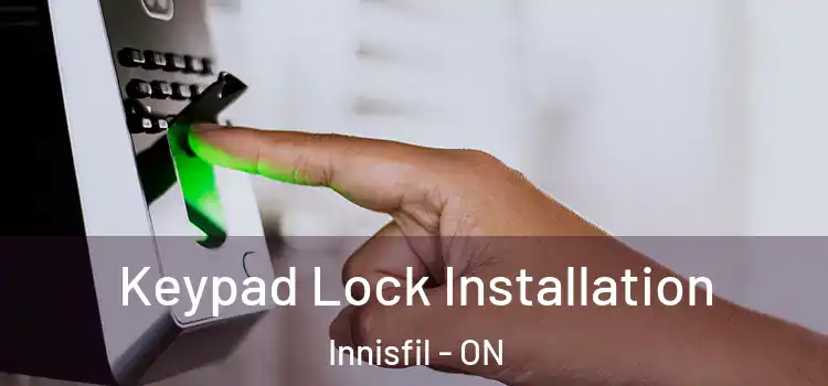 Keypad Lock Installation Innisfil - ON