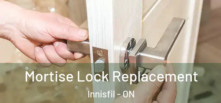 Mortise Lock Replacement Innisfil - ON