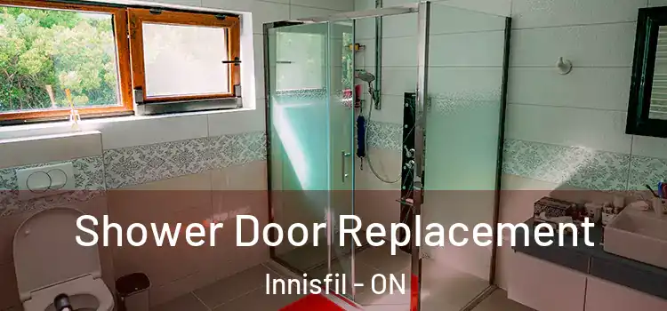 Shower Door Replacement Innisfil - ON